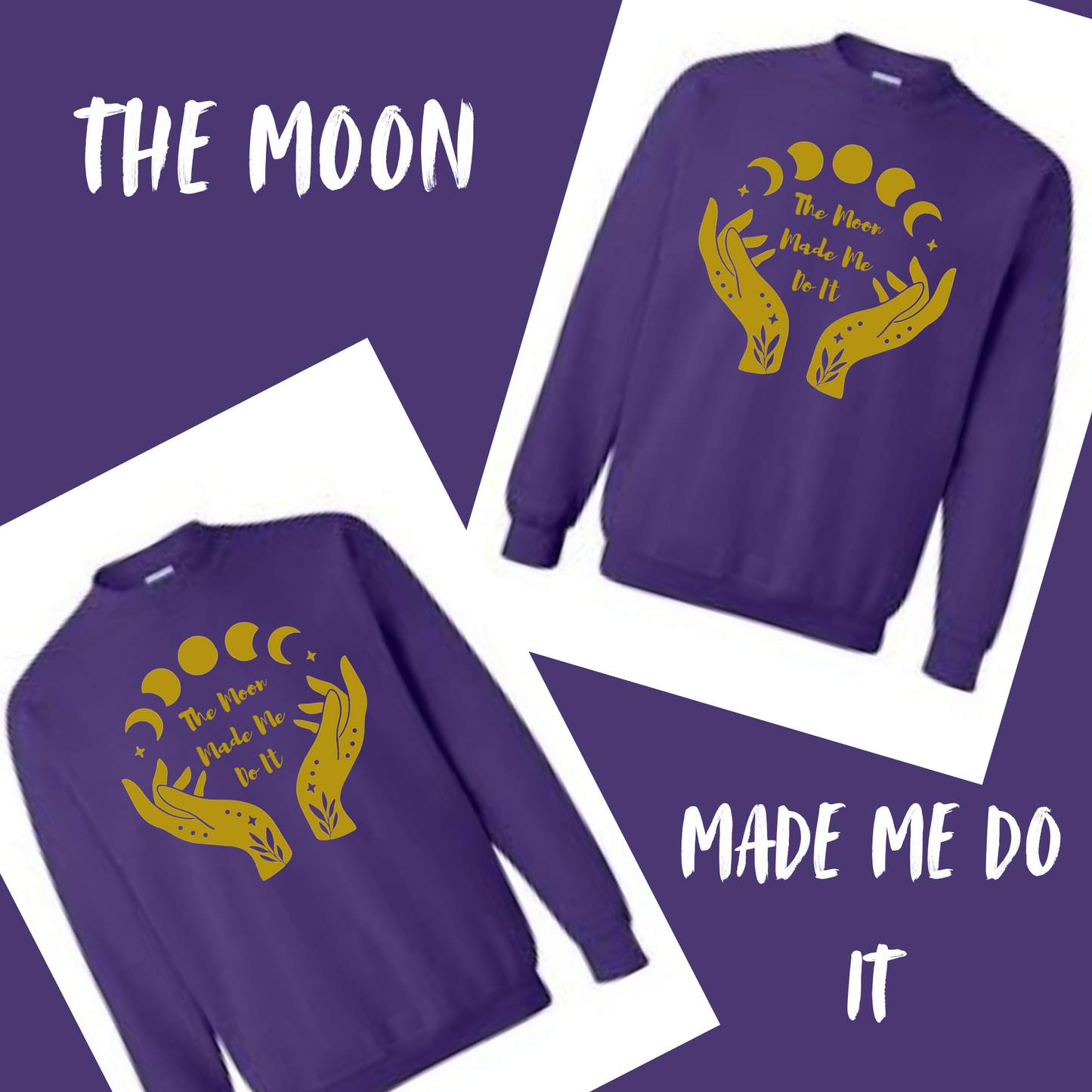 Sweatshirts: Mystic Witch - The Moon Made Me Do It