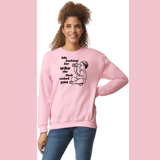 Sweatshirts: Humor - Who TF asked you